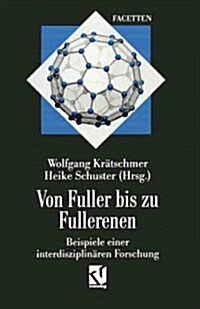 Von Fuller Bis Zu Fullerenen: Beispiele Einer Interdisziplin?en Forschung (Paperback, Softcover Repri)