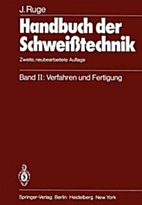 Handbuch Der Schwei?echnik: Band II: Verfahren Und Fertigung (Paperback, 2, Softcover Repri)