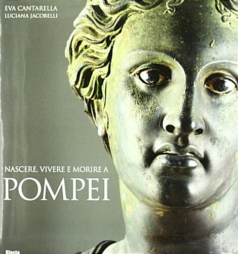 Nascere, Vivere E Morire a Pompei (Hardcover, Illustrated)