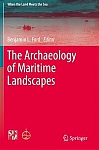 The Archaeology of Maritime Landscapes (Paperback, 2011)