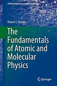 The Fundamentals of Atomic and Molecular Physics (Paperback, 2013)