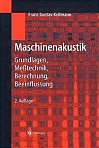 Maschinenakustik: Grundlagen, Me?echnik, Berechnung, Beeinflussung (Paperback, 2, 2. Aufl. 2000.)