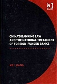Chinas Banking Law and the National Treatment of Foreign-Funded Banks (Hardcover)