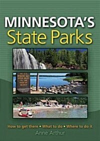 Minnesota State Parks: How to Get There, What to Do, Where to Do It (Paperback, 4, Revised)