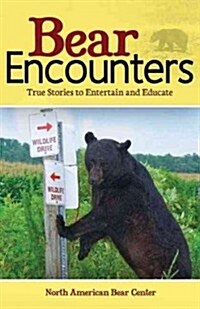 Bear Encounters: True Stories to Entertain and Educate (Paperback)
