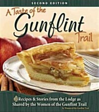 A Taste of Life on the Gunflint Trail: Stories, History & Recipes from the Lodges & Restaurants, as Told by the Women of the Trail (Paperback, 2)