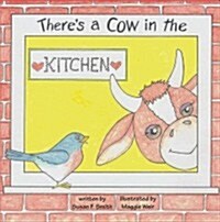 Theres a Cow in the Kitchen (Hardcover)