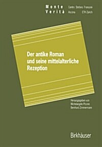 Der Antike Roman Und Seine Mittelalterliche Rezeption (Paperback, Softcover Repri)