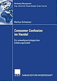 Consumer Confusion Im Handel: Ein Umweltpsychologisches Erkl?ungsmodell (Paperback, 2005)