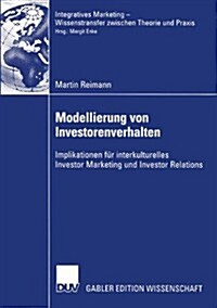 Modellierung Von Investorenverhalten: Implikationen F? Interkulturelles Investor Marketing Und Investor Relations (Paperback, 2005)