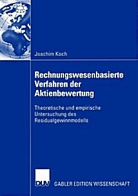 Rechnungswesenbasierte Verfahren Der Aktienbewertung: Theoretische Und Empirische Untersuchung Des Residualgewinnmodells (Paperback, 2005)