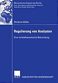 Regulierung Von Analysten: Eine Rechts?onomische Betrachtung (Paperback, 2005)