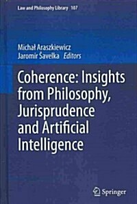 Coherence: Insights from Philosophy, Jurisprudence and Artificial Intelligence (Hardcover, 2013)