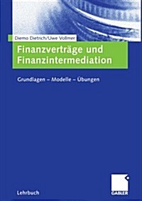 Finanzvertr?e Und Finanzintermediation: Grundlagen -- Modelle -- ?ungen (Paperback, 2005)