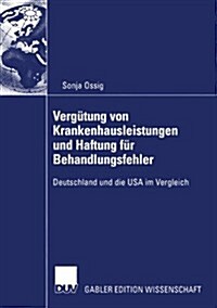 Verg?ung Von Krankenhausleistungen Und Haftung F? Behandlungsfehler: Deutschland Und Die USA Im Vergleich (Paperback, 2005)