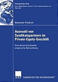 Auswahl Von Syndikatspartnern Im Private-Equity-Gesch?t: Eine Deutschlandweite Empirische Betrachtung (Paperback, 2005)