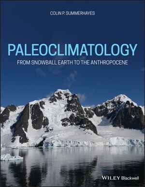 Paleoclimatology: From Snowball Earth to the Anthropocene (Paperback)