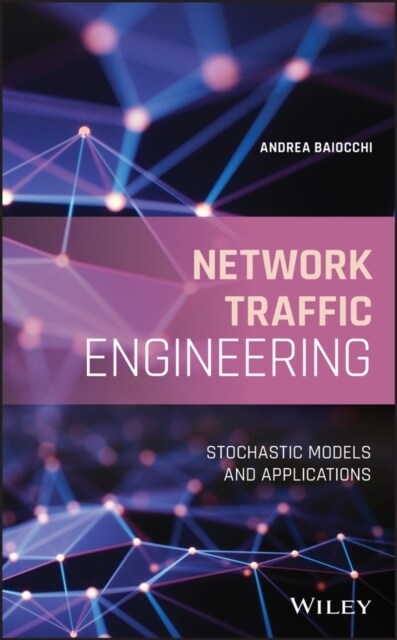 Network Traffic Engineering: Stochastic Models and Applications (Hardcover)