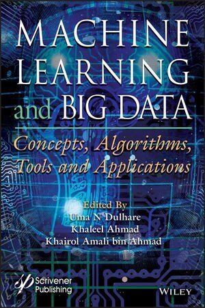 Machine Learning and Big Data: Concepts, Algorithms, Tools and Applications (Hardcover)