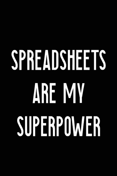 Spreadsheets Are My Superpower Notebook: Blank Lined Journal For Accountants (Paperback)