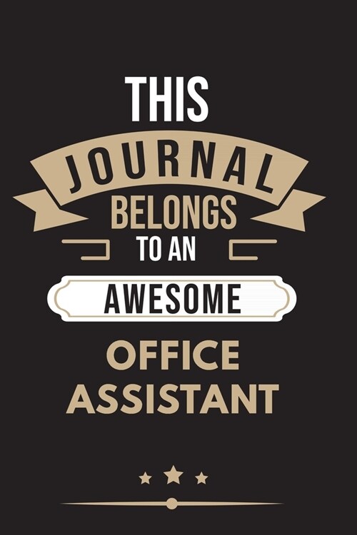 THIS JOURNAL BELONGS TO AN AWESOME Office Assistant Notebook / Journal 6x9 Ruled Lined 120 Pages: for Office Assistant 6x9 notebook / journal 120 page (Paperback)