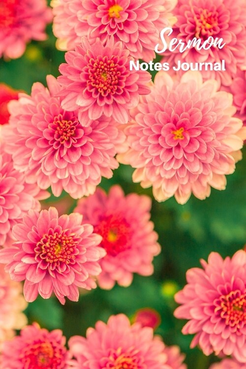 Sermon Notes Journal: Sermon Notes Journal Floral - A Keepsake Notebook with 2 Page Spread To Record, Remember And Reflect on the Weekly Ser (Paperback)