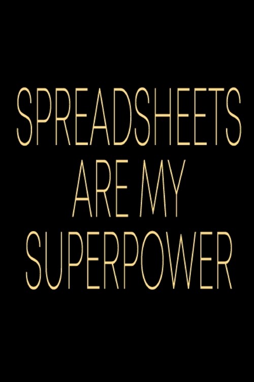 Spreadsheets Are My Superpower Notebook: Blank Lined Journal For Accountants (Paperback)