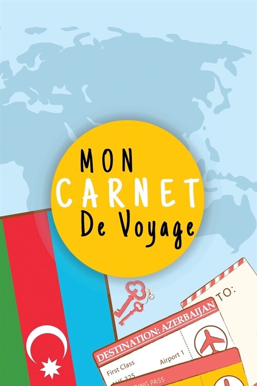 Mon Carnet De Voyage: Journal De Voyage AZERBAIJAN Avec Planner et Check-List,125 pages - Format 15.24 x 22.89 Cm (Paperback)