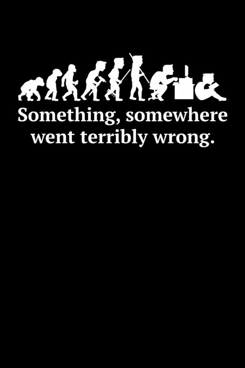 Something, Somewhere went Terribly Wrong: Dream Journal - 6x9 - 120 pages - Dream Recording Notebook - Matte Cover (Paperback)