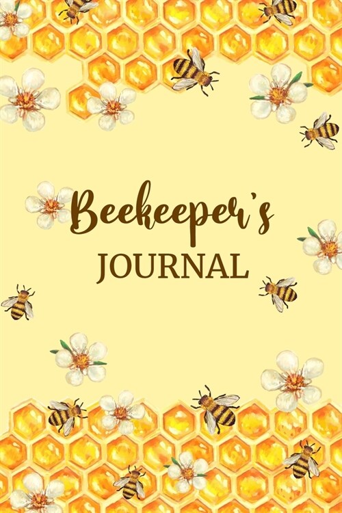 Beekeepers Journal: Beehive Inspection Checklist Log Book. Helpful Beekeeper Record Book to Track Beehive Health, Appearance and Condition (Paperback)