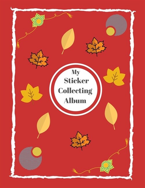 My Sticker Collecting Album: Blank Sticker Book - 8.5 x 11 - 100 Pages - Sticker Books for Kids - Stickers Album For Collecting Stickers (Paperback)