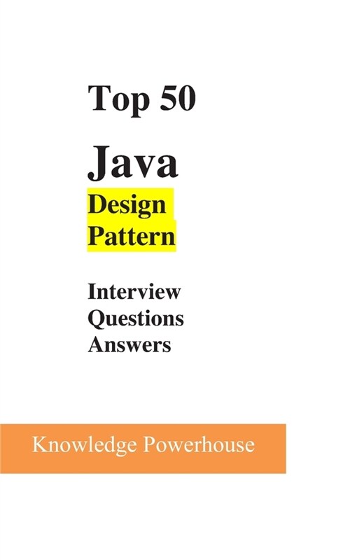 Top 50 Java Design-Pattern Interview Questions (Paperback)