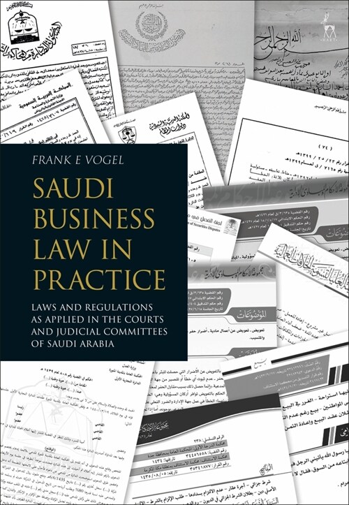 Saudi Business Law in Practice: Laws and Regulations as Applied in the Courts and Judicial Committees of Saudi Arabia (Hardcover)