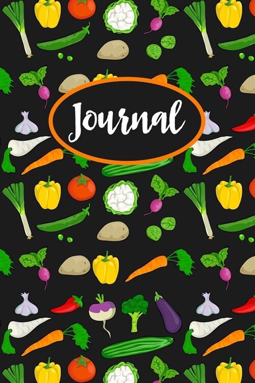 Vegetables Journal: Pretty Lined Notebook & Diary to Write In, Gift For Vegan Girlfriend Or Boyfriend. (Paperback)