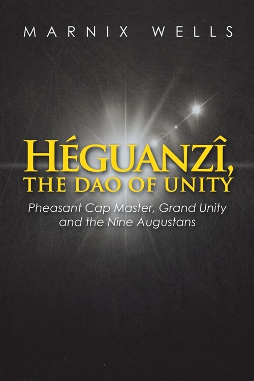 H?uanz? the Dao of Unity: Linking Politics, Philosophy and Religion in Ancient China (Paperback)