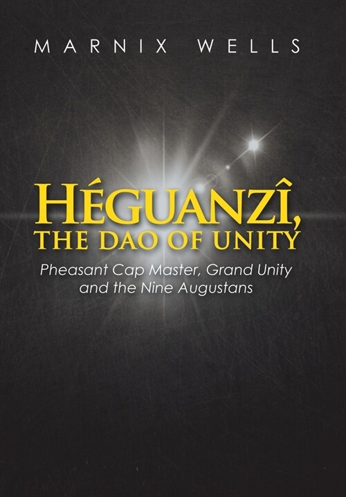 H?uanz? the Dao of Unity: Linking Politics, Philosophy and Religion in Ancient China (Hardcover)