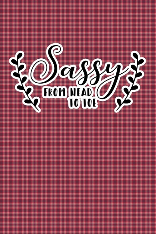 Sassy From Head To Toe: Plaid Print Sassy Mom Journal / Snarky Notebook (Paperback)