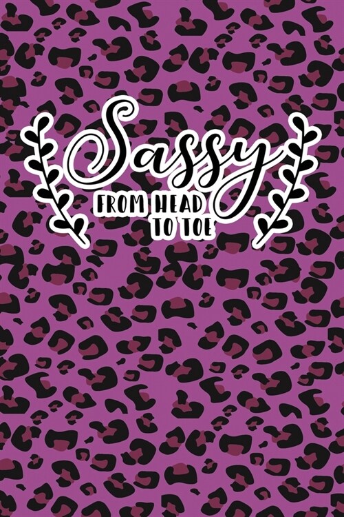 Sassy From Head To Toe: Purple Leopard Print Sassy Mom Journal / Snarky Notebook (Paperback)