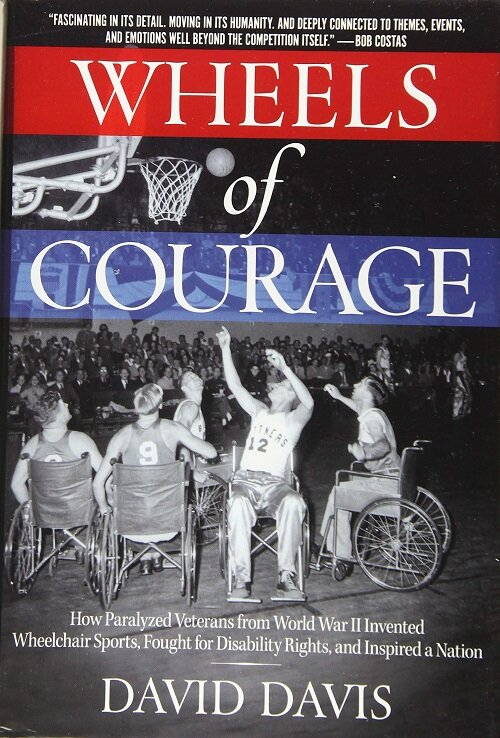 Wheels of Courage: How Paralyzed Veterans from World War II Invented Wheelchair Sports, Fought for Disability Rights, and Inspired a Nati (Hardcover)