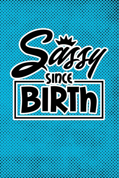 Sassy Since Birth: Blue Punk Print Sassy Mom Journal / Snarky Notebook (Paperback)