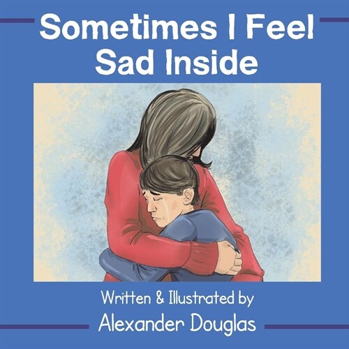 Sometimes I Feel Sad Inside: Volume 1 (Hardcover)