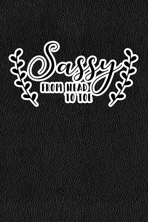 Sassy From Head To Toe: Black Leather Print Sassy Mom Journal / Snarky Notebook (Paperback)