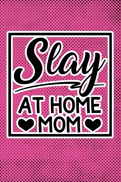 Slay At Home Mom: Pink Punk Print Sassy Mom Journal / Snarky Notebook (Paperback)