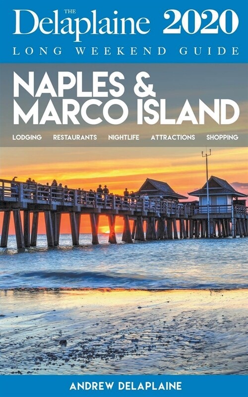 Naples & Marco Island - The Delaplaine 2020 Long Weekend Guide (Paperback)