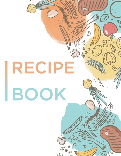 Recipe book: ...Blank Recipe Journal Book to Write In Favorite Recipes and Notes - Make your own cookbook Journal (120 pages, 6 x9 (Paperback)
