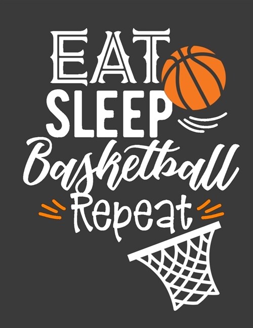 Practice Drills and Playbook: Eat Sleep Basketball Repeat Team Basketball Coach Game Plays Organizer - Blank Court Sheets for Drills and Notes (Paperback)