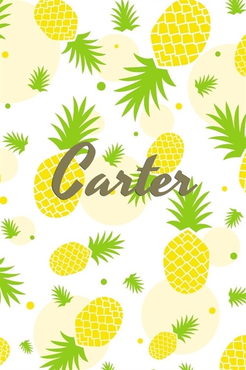 Carter: Personalized Pineapple fruit themed Dotted Grid Notebook Bullet Grid Journal teacher gift teacher Appreciation Day Gif (Paperback)