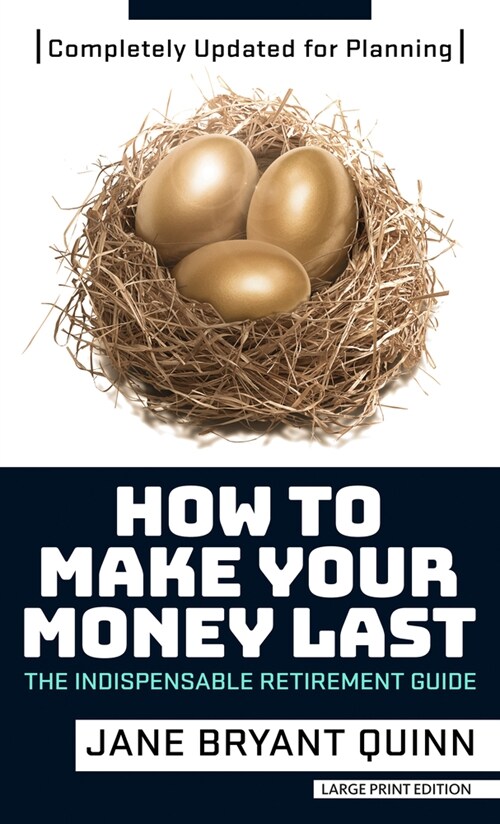 How to Make Your Money Last: Completely Updated for Planning Today: The Indispensable Retirement Guide (Library Binding)