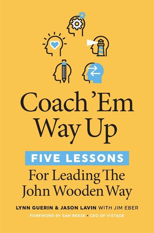 Coach em Way Up: 5 Lessons for Leading the John Wooden Way (Paperback)