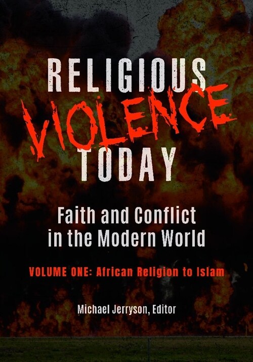 Religious Violence Today: Faith and Conflict in the Modern World [2 Volumes] (Hardcover)